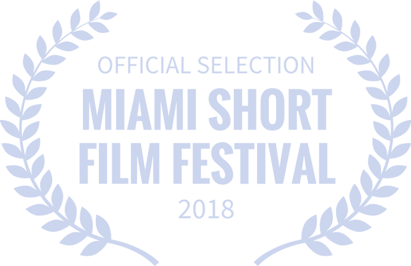 OFFICIAL SELECTION MIAMI SHORT FILM FESTIVAL 2018